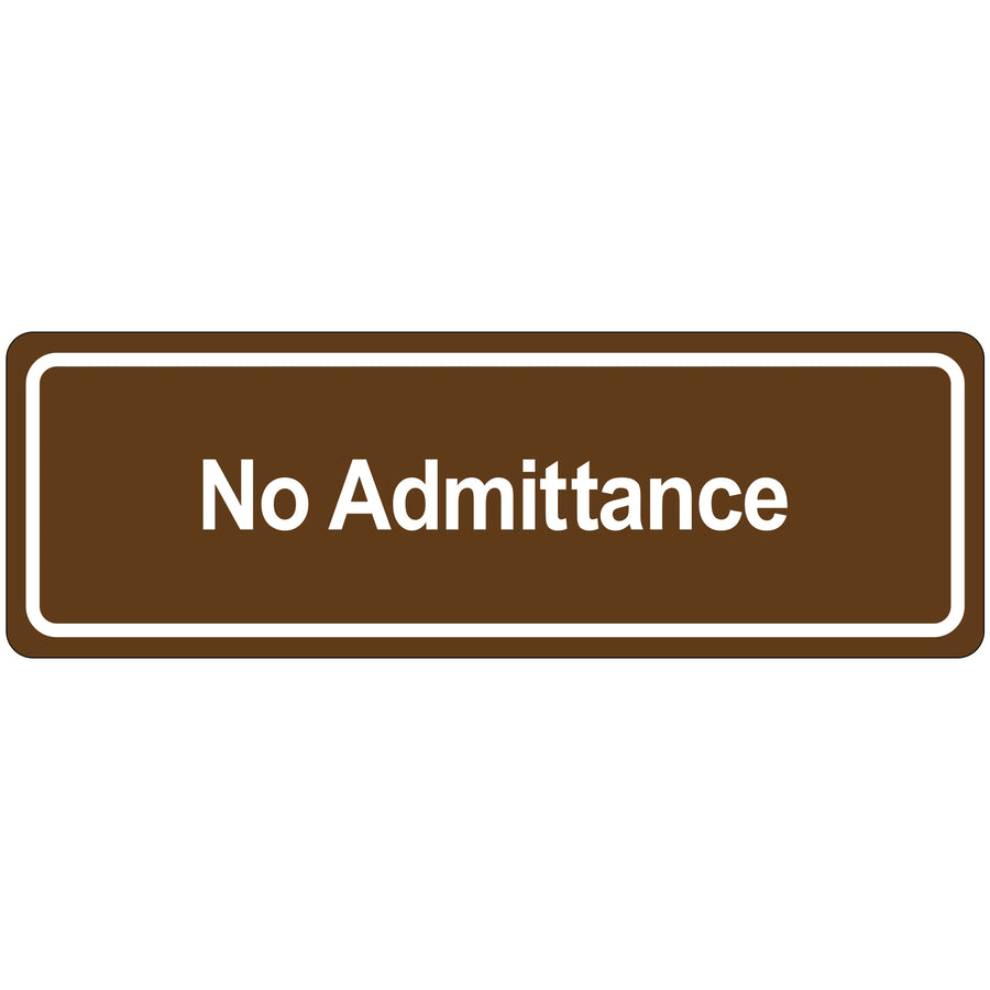 Durable 3"x9" brown acrylic no admittance door sign for instant facility communication. Features reverse-back printing, adhesive backing, and beveled edges for a professional appearance. Ships ready to apply‚no installation tools required.
